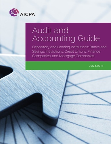 Audit and Accounting Guide Depository and Lending Institutions : Banks and Savings Institutions, Credit Unions, Finance Companies, and Mortgage Companies.