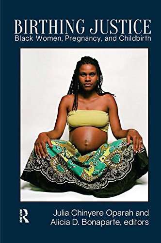 Birthing Justice: Black Women, Pregnancy, and Childbirth
