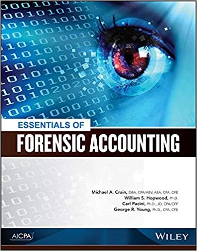 Essentials of Forensic Accounting by Michael A. Crain