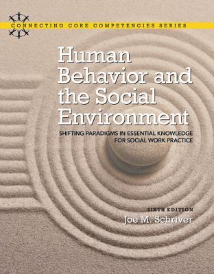 Human Behavior And The Social Environment Shifting Paradigms In Essential Knowledge For Social Work Practice 6Th Edition