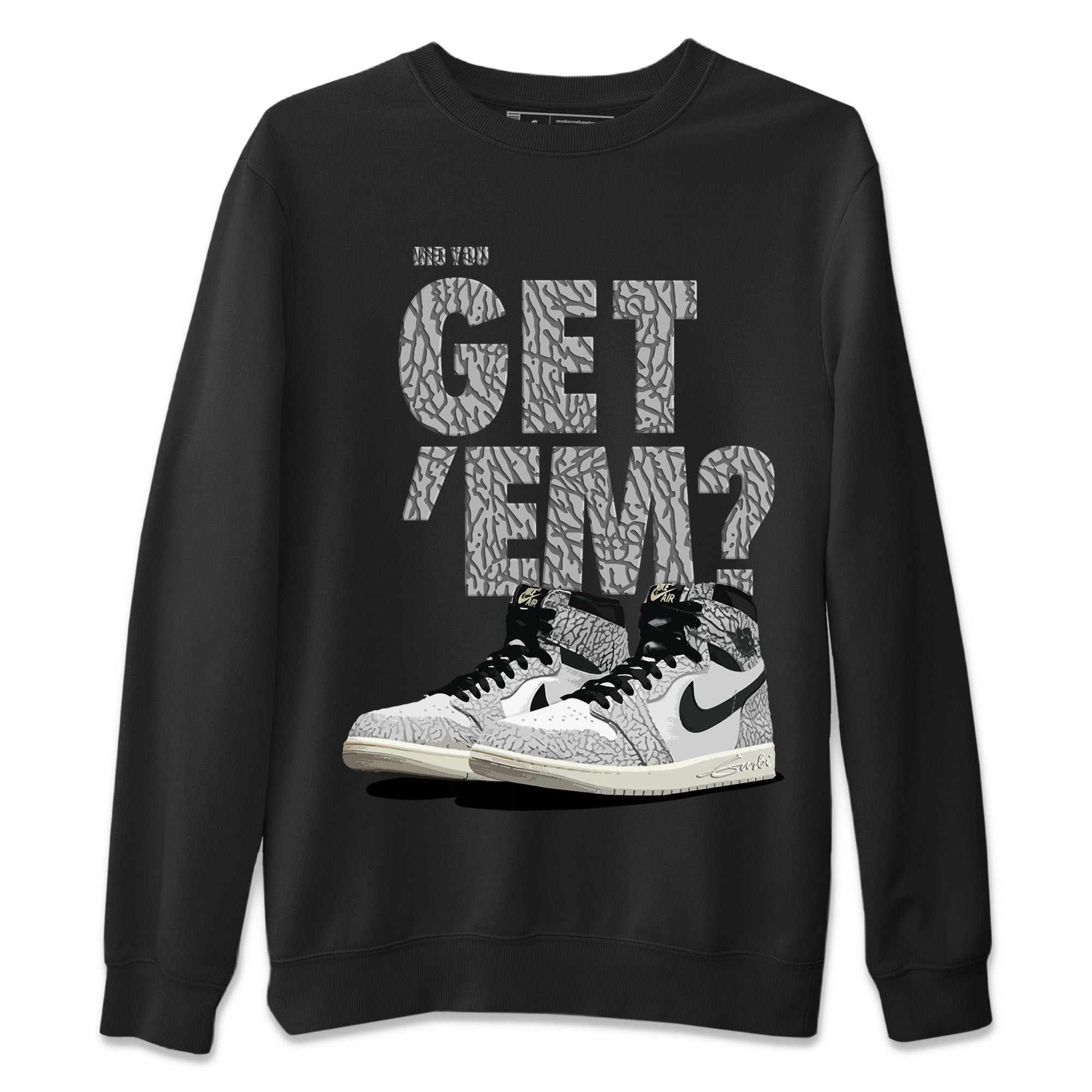 Did You Get ‘Em Unisex Sweater – Air Jordan 1 White Cement, Sneakers Matching Sweater