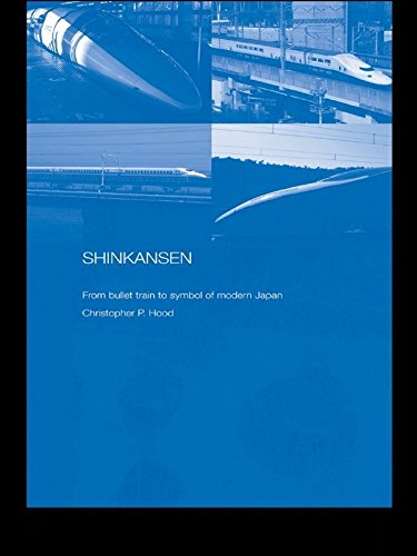 Shinkansen: From Bullet Train to Symbol of Modern Japan (Routledge Contemporary Japan Series Book 5) (PDF/EPUB Version)