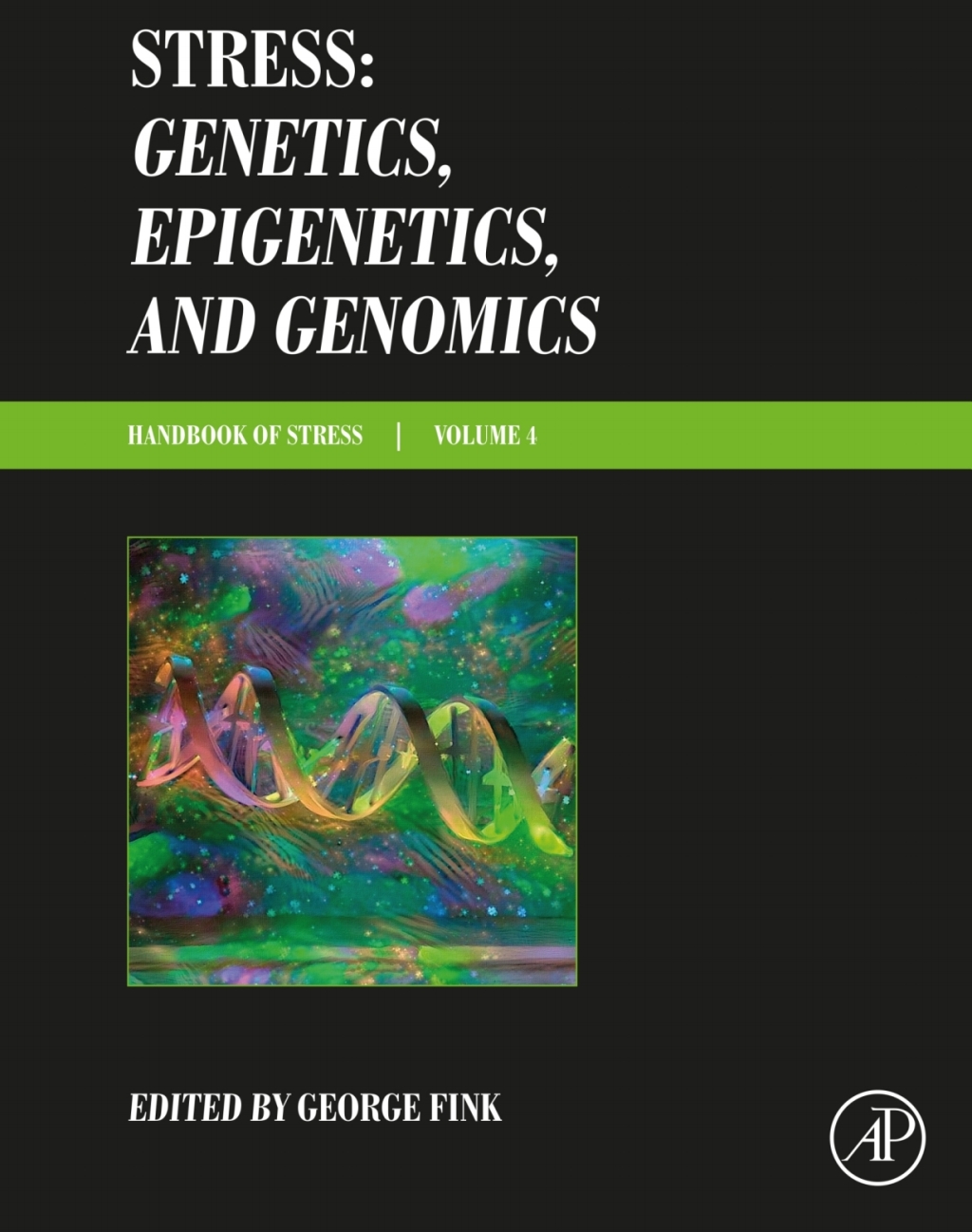 Stress: Genetics, Epigenetics and Genomics Volume 4: Handbook of Stress 