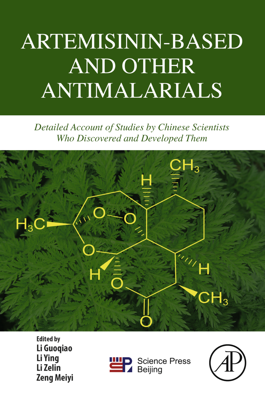 Artemisinin-Based and Other Antimalarials Detailed Account of Studies by Chinese Scientists Who Discovered and Developed Them 