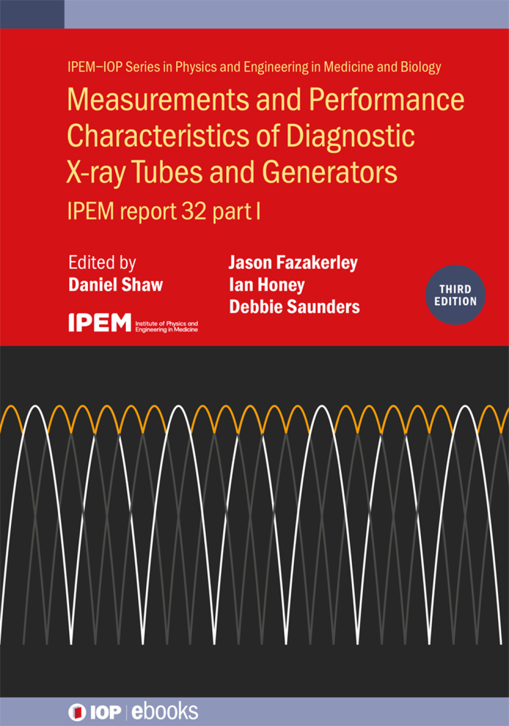 Measurements and Performance Characteristics of Diagnostic X-ray Tubes and Generators (Third Edition) IPEM report 32, part I 3rd Edition