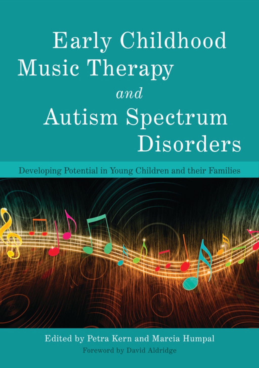 Early Childhood Music Therapy and Autism Spectrum Disorders Developing Potential in Young Children and their Families 
