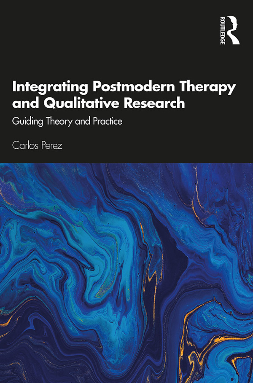 Integrating Postmodern Therapy and Qualitative Research Guiding Theory and Practice 1st Edition