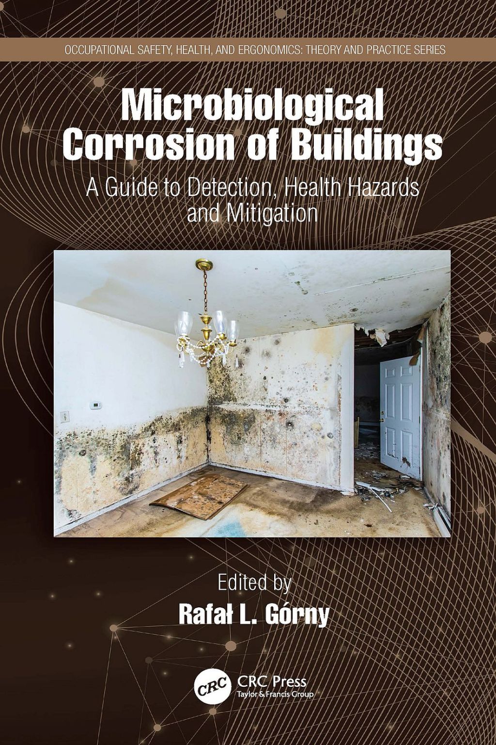 Microbiological Corrosion of Buildings A Guide to Detection, Health Hazards, and Mitigation 1st Edition