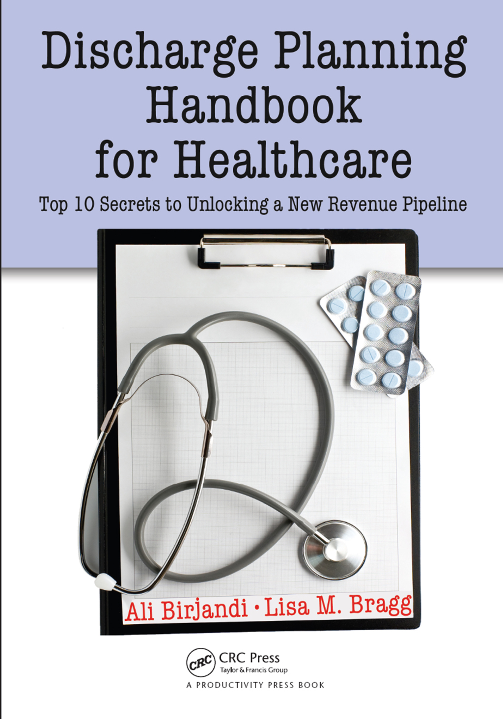 Discharge Planning Handbook for Healthcare Top 10 Secrets to Unlocking a New Revenue Pipeline 1st Edition