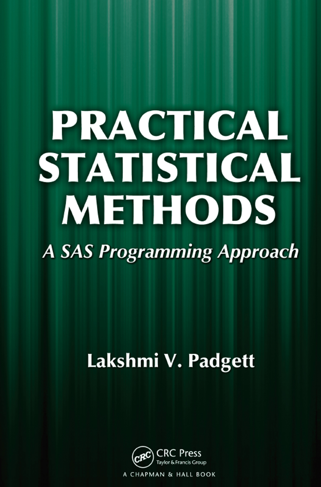 Practical Statistical Methods A SAS Programming Approach 1st Edition