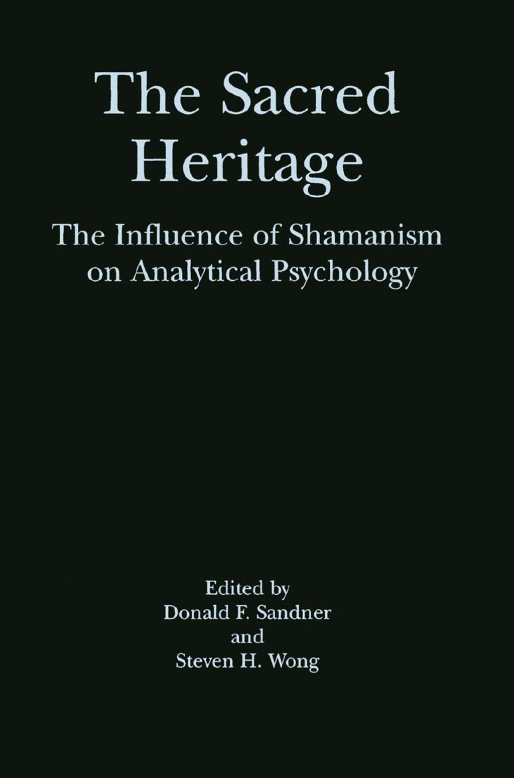 The Sacred Heritage The Influence of Shamanism on Analytical Psychology 1st Edition