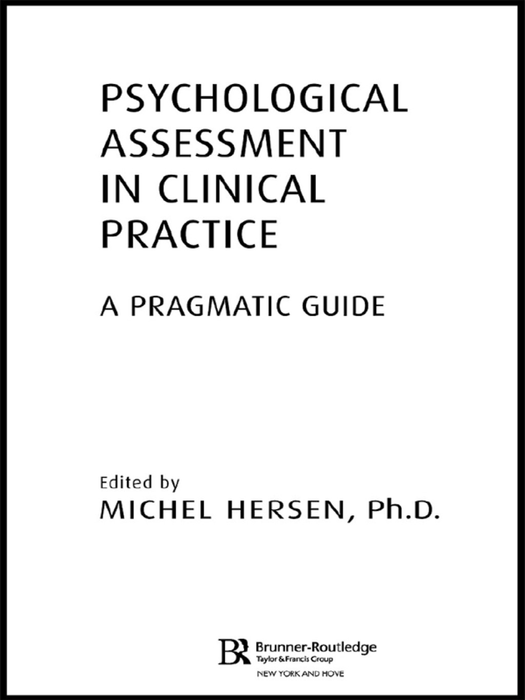 Psychological Assessment in Clinical Practice A Pragmatic Guide 1st Edition
