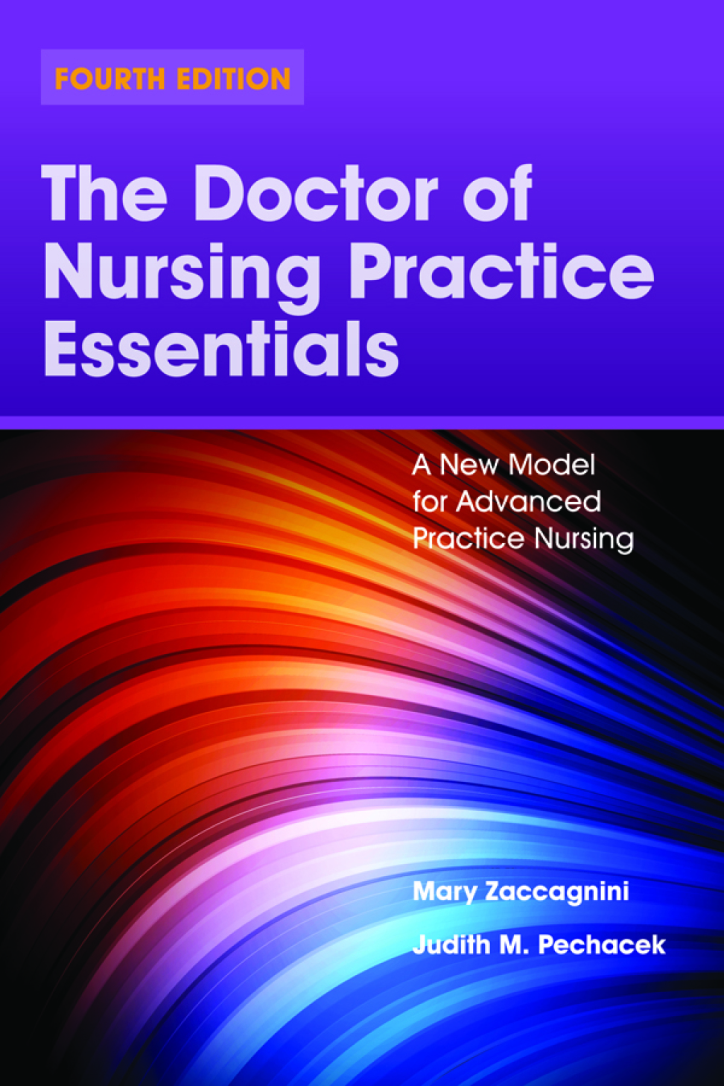 The Doctor of Nursing Practice Essentials: A New Model for Advanced Practice Nursing A New Model for Advanced Practice Nursing 4th Edition