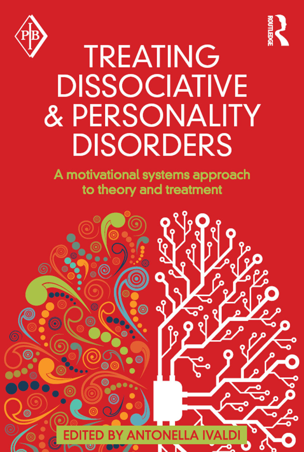 Treating Dissociative and Personality Disorders A Motivational Systems Approach to Theory and Treatment 1st Edition