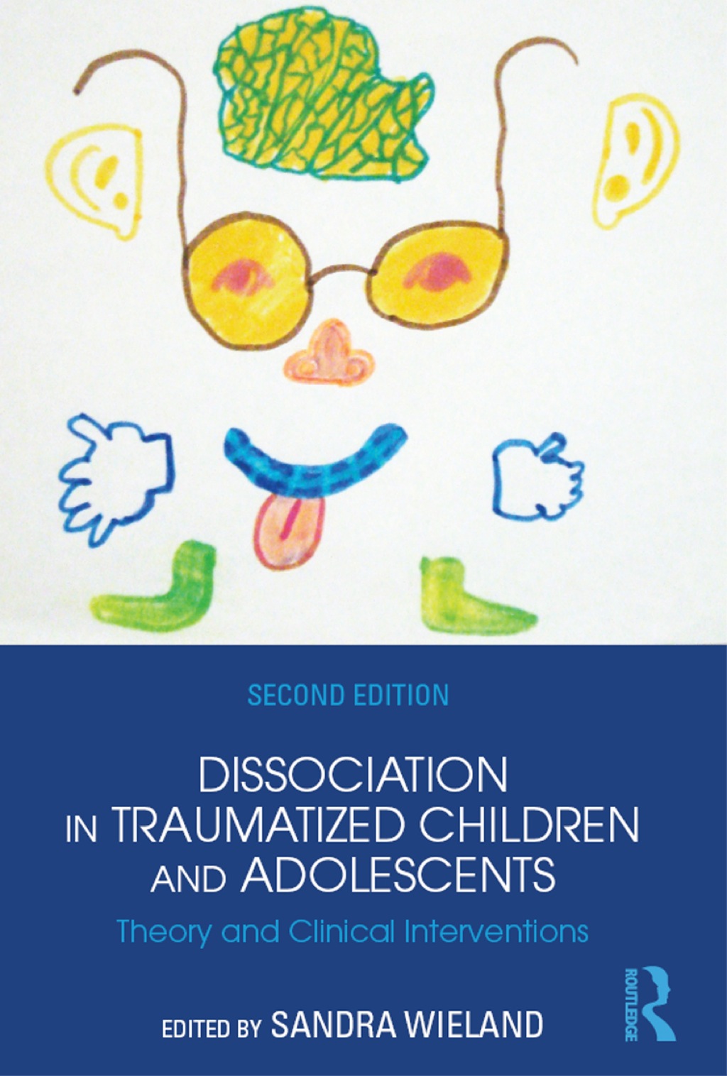 Dissociation in Traumatized Children and Adolescents Theory and Clinical Interventions 2nd Edition