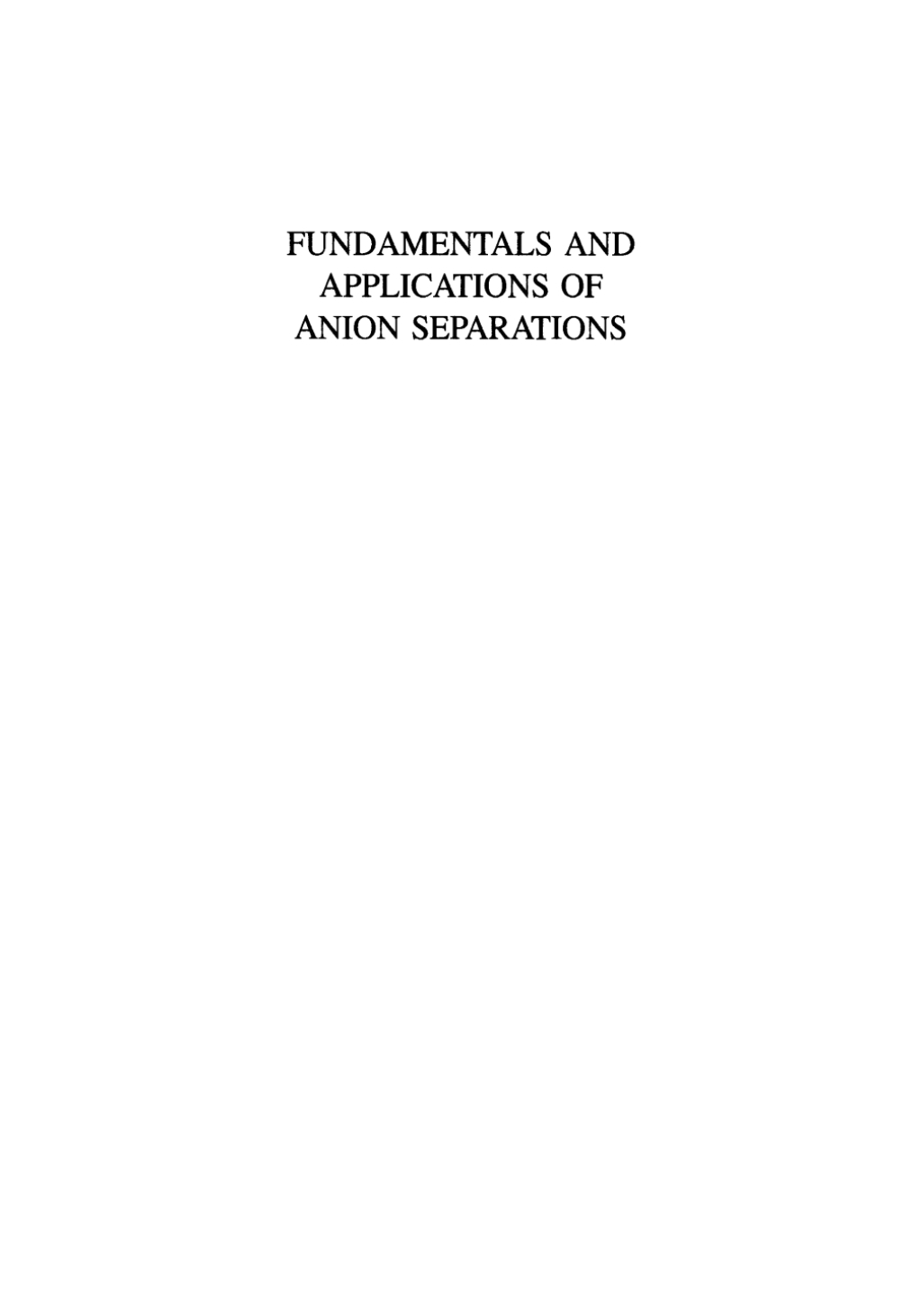 Fundamentals and Applications of Anion Separations 1st Edition