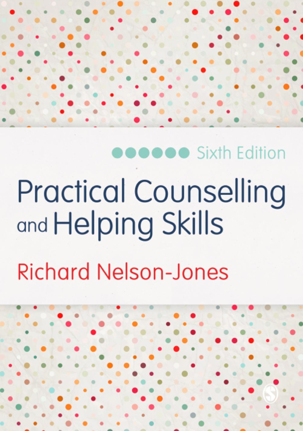 Practical Counselling and Helping Skills Text and Activities for the Lifeskills Counselling Model 6th Edition