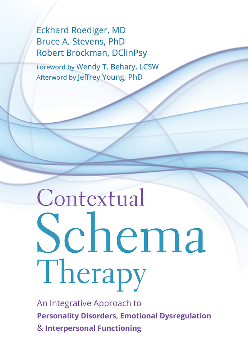 Contextual Schema Therapy An Integrative Approach to Personality Disorders, Emotional Dysregulation, and Interpersonal Functioning 