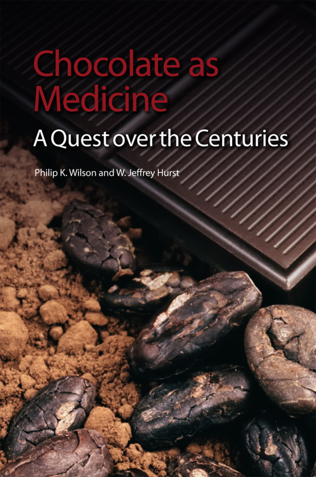 Chocolate as Medicine A Quest over the Centuries 1st Edition