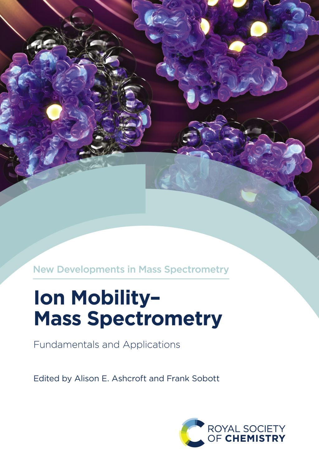 Ion Mobility-Mass Spectrometry Fundamentals and Applications 1st Edition